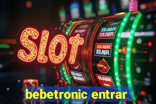 bebetronic entrar